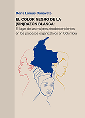 El color negro de la (sin) razón blanca: El lugar de las mujeres afrodescendientes en los procesos organizativos en Colombia 