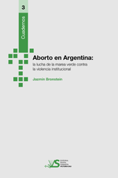 ABORTO EN ARGENTINA: LA LUCHA DE LA MAREA VERDE CONTRA LA VIOLENCIA INSTITUCIONAL