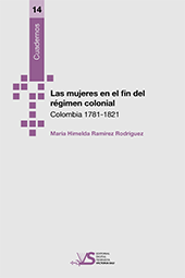 Las mujeres en el fin del régimen colonial. Colombia 1781-1821