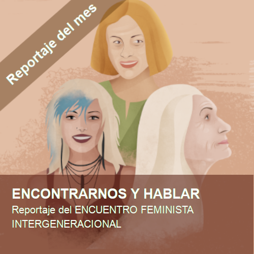 Reportaje eficial del encuentro
        feminista intergeneracional